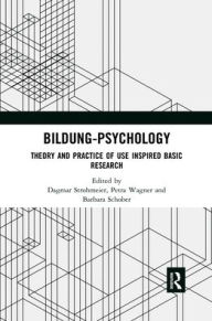 Title: Bildung Psychology: Theory and Practice of Use Inspired Basic Research / Edition 1, Author: Dagmar Strohmeier