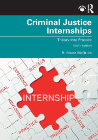 Title: Criminal Justice Internships: Theory Into Practice, Author: R. Bruce McBride