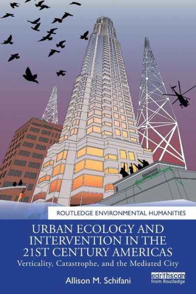 Urban Ecology and Intervention the 21st Century Americas: Verticality, Catastrophe, Mediated City