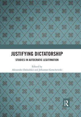 Justifying Dictatorship: Studies in Autocratic Legitimation