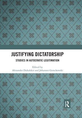 Justifying Dictatorship: Studies Autocratic Legitimation