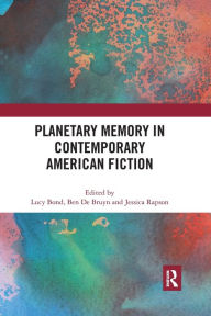 Title: Planetary Memory in Contemporary American Fiction / Edition 1, Author: Lucy Bond