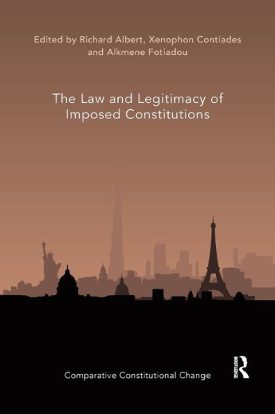 The Law and Legitimacy of Imposed Constitutions / Edition 1