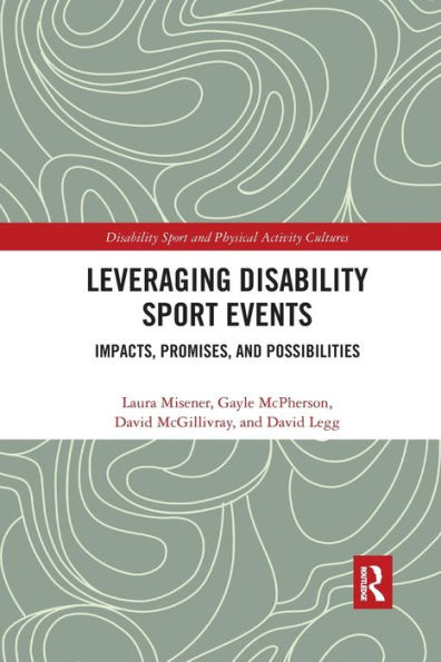 Leveraging Disability Sport Events: Impacts, Promises, and Possibilities