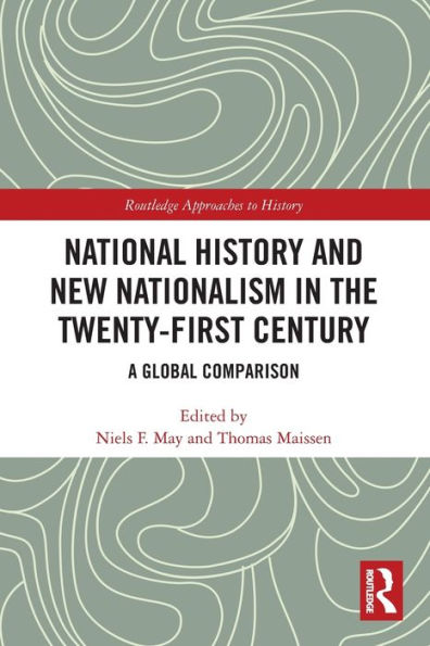 National History and New Nationalism the Twenty-First Century: A Global Comparison