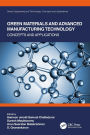 Green Materials and Advanced Manufacturing Technology: Concepts and Applications