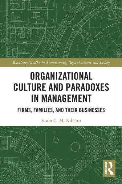 Organizational Culture and Paradoxes Management: Firms, Families, Their Businesses