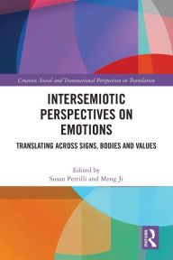 Title: Intersemiotic Perspectives on Emotions: Translating across Signs, Bodies and Values, Author: Susan Petrilli