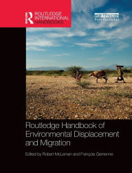 Title: Routledge Handbook of Environmental Displacement and Migration / Edition 1, Author: Robert McLeman