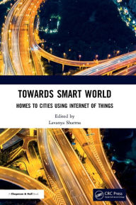 Title: Towards Smart World: Homes to Cities Using Internet of Things, Author: Lavanya Sharma