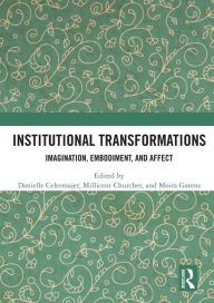 Title: Institutional Transformations: Imagination, Embodiment, and Affect, Author: Danielle Celermajer