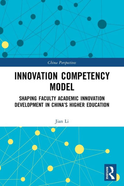 Innovation Competency Model: Shaping Faculty Academic Development China's Higher Education