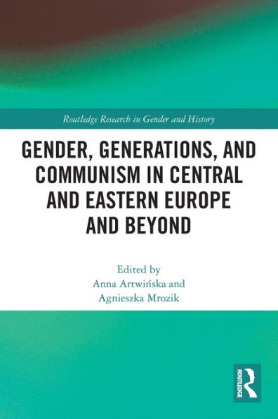 Gender, Generations, and Communism in Central and Eastern Europe and Beyond