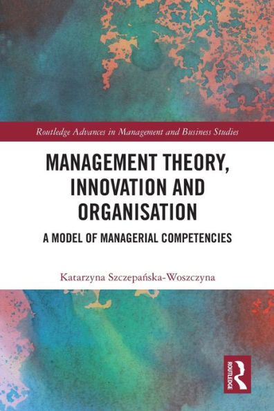 Management Theory, Innovation, and Organisation: A Model of Managerial Competencies