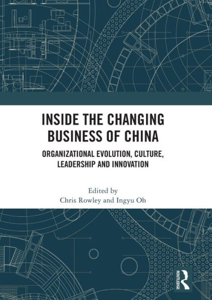 Inside the Changing Business of China: Organizational Evolution, Culture, Leadership and Innovation