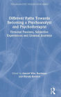 Different Paths Towards Becoming a Psychoanalyst and Psychotherapist: Personal Passions, Subjective Experiences and Unusual Journeys