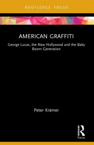 Ebooks epub download American Graffiti: George Lucas, the New Hollywood and the Baby Boom Generation (English Edition)