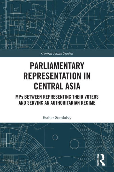 Parliamentary Representation in Central Asia: MPs Between Representing Their Voters and Serving an Authoritarian Regime