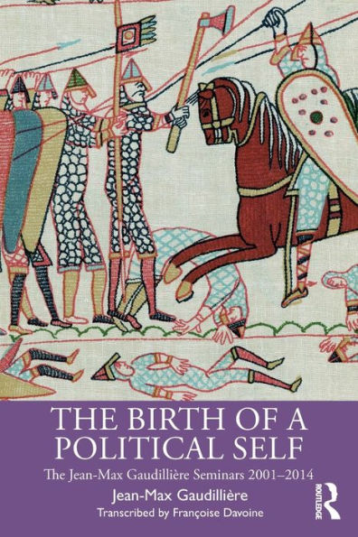 The Birth of a Political Self: Jean-Max Gaudilliere Seminars 2001-2014