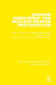 Title: Uranium Enrichment and Nuclear Weapon Proliferation, Author: Allan S. Krass