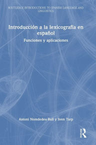 Title: Introducción a la lexicografía en español: Funciones y aplicaciones, Author: Antoni Nomdedeu-Rull