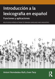 Title: Introducción a la lexicografía en español: Funciones y aplicaciones, Author: Antoni Nomdedeu-Rull