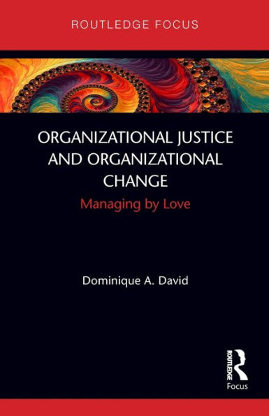 Organizational Justice and Change: Managing by Love