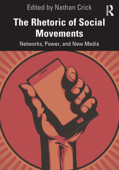 The Rhetoric of Social Movements: Networks, Power, and New Media