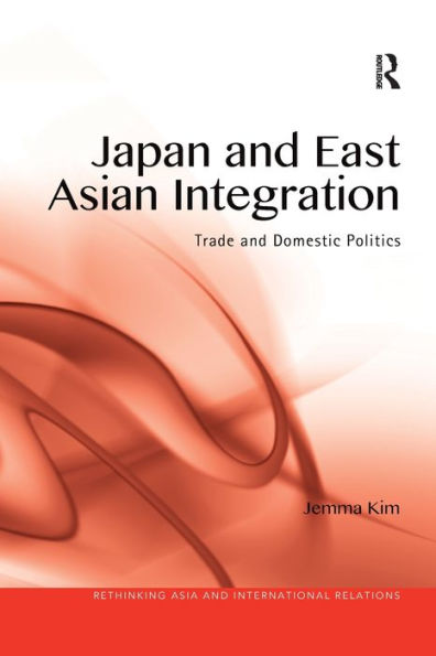 Japan and East Asian Integration: Trade Domestic Politics