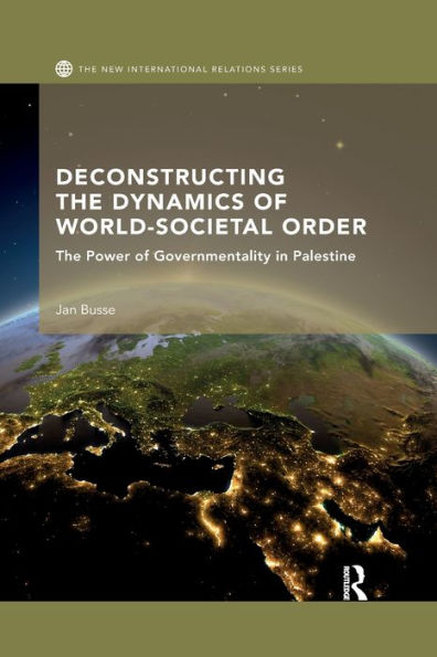 Deconstructing The Dynamics of World-Societal Order: Power Governmentality Palestine