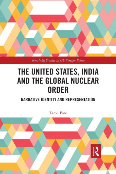 The United States, India and the Global Nuclear Order: Narrative Identity and Representation