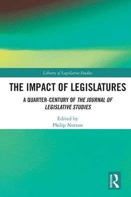 The Impact of Legislatures: A Quarter-Century Journal Legislative Studies