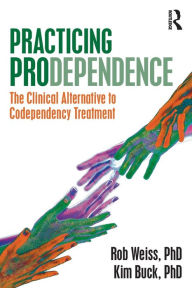 Google book downloaders Practicing Prodependence: The Clinical Alternative to Codependency Treatment (English literature) 9780367527808