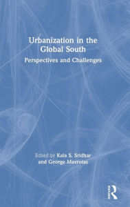 Title: Urbanization in the Global South: Perspectives and Challenges, Author: Kala S Sridhar