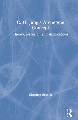 C. G. Jung's Archetype Concept: Theory, Research and Applications