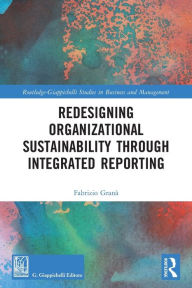 Title: Redesigning Organizational Sustainability Through Integrated Reporting, Author: Fabrizio Granà