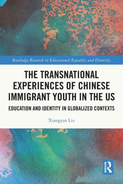 the Transnational Experiences of Chinese Immigrant Youth US: Education and Identity Globalized Contexts