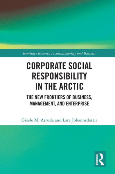 Corporate Social Responsibility The Arctic: New Frontiers of Business, Management, and Enterprise