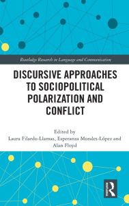 Title: Discursive Approaches to Sociopolitical Polarization and Conflict, Author: Laura Filardo-Llamas