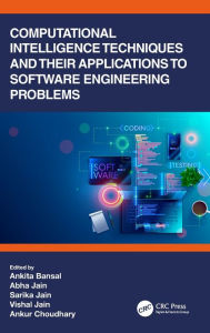 Title: Computational Intelligence Techniques and Their Applications to Software Engineering Problems, Author: Ankita Bansal