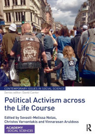 Title: Political Activism across the Life Course / Edition 1, Author: Sevasti-Melissa Nolas