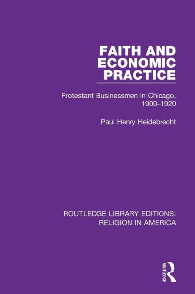 Faith and Economic Practice: Protestant Businessmen Chicago, 1900-1920