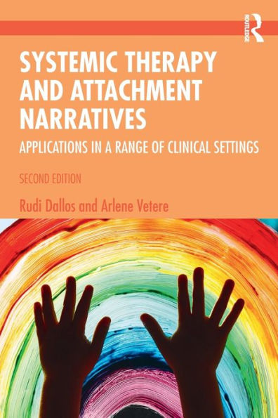 Systemic Therapy and Attachment Narratives: Applications a Range of Clinical Settings