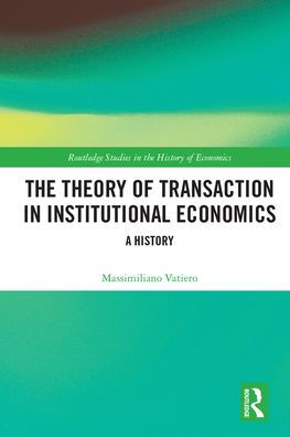 The Theory of Transaction Institutional Economics: A History