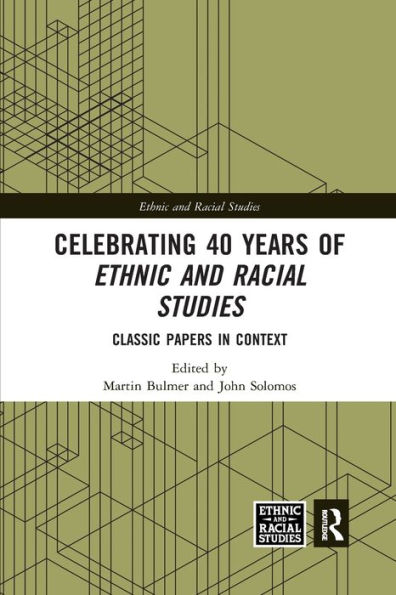 Celebrating 40 Years of Ethnic and Racial Studies: Classic Papers Context
