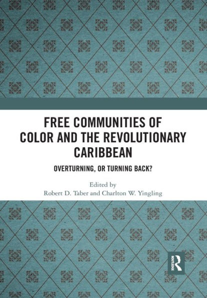 Free Communities of Color and the Revolutionary Caribbean: Overturning, or Turning Back?