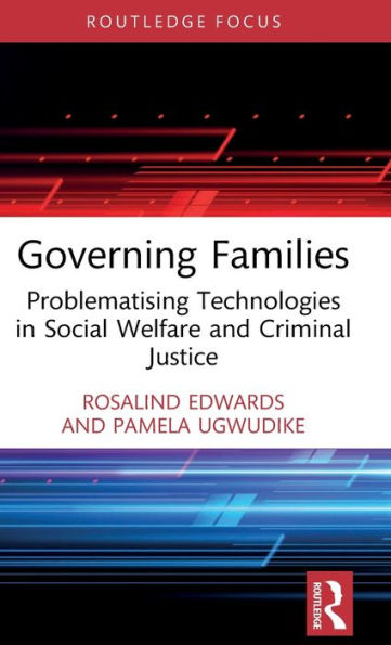 Governing Families: Problematising Technologies Social Welfare and Criminal Justice