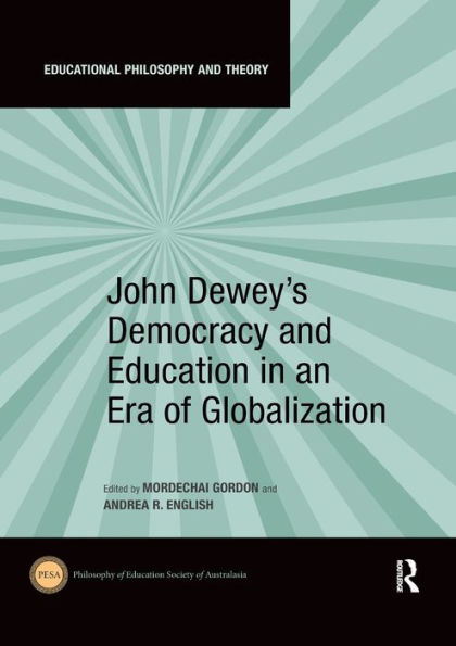 John Dewey's Democracy and Education in an Era of Globalization / Edition 1