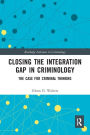 Closing the Integration Gap in Criminology: The Case for Criminal Thinking