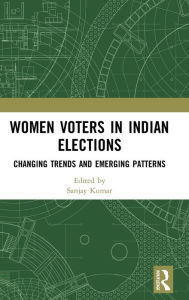 Title: Women Voters in Indian Elections: Changing Trends and Emerging Patterns, Author: Sanjay Kumar